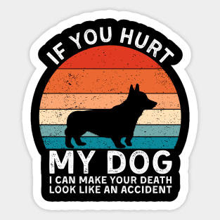 If You Hurt My Dog I Can Make Your Death Look Like An Accident Funny Corgi Lover Sticker